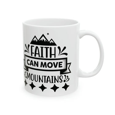 Faith Culture - Faith Can Move Mountains - Christian Coffee Ceramic Mug 11oz