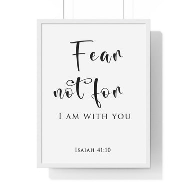 Faith Culture - Fear Not - Isaiah 41:10 - Christian Wall Art 18″ x 24″ White