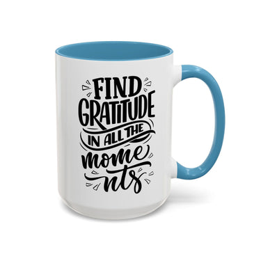 Faith Culture - Find Gratitude in All the Moments - Christian Thanksgiving Accent Coffee Mug, 11oz and 15oz 15oz Light Blue