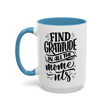 Faith Culture - Find Gratitude in All the Moments - Christian Thanksgiving Accent Coffee Mug, 11oz and 15oz