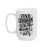 Faith Culture - Find Gratitude in All the Moments - Thanksgiving Christian Mug, 11oz and 15oz 15oz