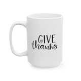 Faith Culture - Give Thanks - Thanksgiving Christian Mug, 11oz and 15oz 15oz