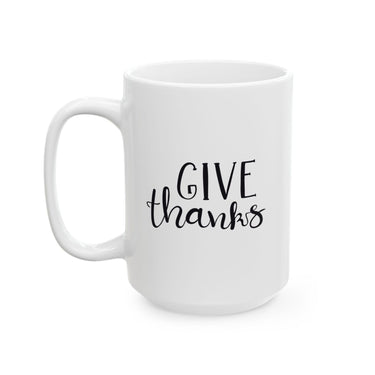 Faith Culture - Give Thanks - Thanksgiving Christian Mug, 11oz and 15oz 15oz