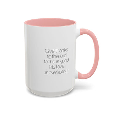 Faith Culture - Give Thanks to the Lord - Psalm 136:1 Christian Accent Coffee Mug, 11oz and 15oz 15oz Pink