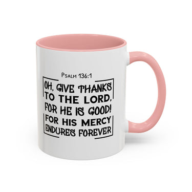 Faith Culture - Give Thanks to the Lord - Psalm 136:1 Christian Thanksgiving Accent Coffee Mug, 11oz and 15oz 11oz Pink