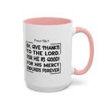 Faith Culture - Give Thanks to the Lord - Psalm 136:1 Christian Thanksgiving Accent Coffee Mug, 11oz and 15oz 15oz Pink