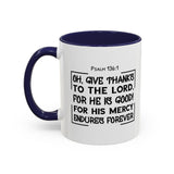 Faith Culture - Give Thanks to the Lord - Psalm 136:1 Christian Thanksgiving Accent Coffee Mug, 11oz and 15oz