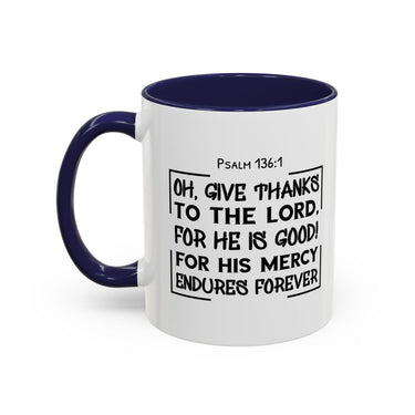 Faith Culture - Give Thanks to the Lord - Psalm 136:1 Christian Thanksgiving Accent Coffee Mug, 11oz and 15oz