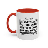 Faith Culture - Give Thanks to the Lord - Psalm 136:1 Christian Thanksgiving Accent Coffee Mug, 11oz and 15oz