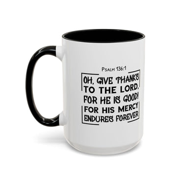 Faith Culture - Give Thanks to the Lord - Psalm 136:1 Christian Thanksgiving Accent Coffee Mug, 11oz and 15oz