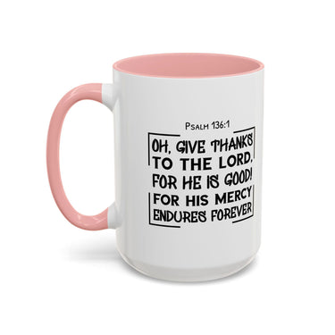 Faith Culture - Give Thanks to the Lord - Psalm 136:1 Christian Thanksgiving Accent Coffee Mug, 11oz and 15oz