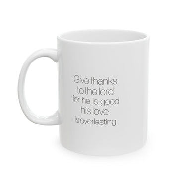 Faith Culture - Give Thanks to the Lord for He is Good - Christian Thanksgiving Mug, 11oz and 15oz 11oz