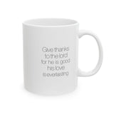 Faith Culture - Give Thanks to the Lord for He is Good - Christian Thanksgiving Mug, 11oz and 15oz