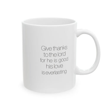 Faith Culture - Give Thanks to the Lord for He is Good - Christian Thanksgiving Mug, 11oz and 15oz