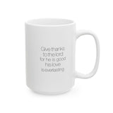 Faith Culture - Give Thanks to the Lord for He is Good - Christian Thanksgiving Mug, 11oz and 15oz