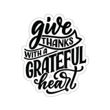 Faith Culture - Give Thanks with a Grateful Heart - Christian Thanksgiving Vinyl Sticker 2" × 2" White