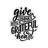 Faith Culture - Give Thanks with a Grateful Heart - Christian Thanksgiving Vinyl Sticker 4" × 4" White