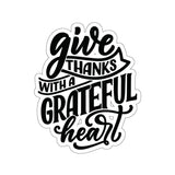 Faith Culture - Give Thanks with a Grateful Heart - Christian Thanksgiving Vinyl Sticker 6" × 6" White