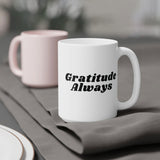 Faith Culture - Gratitude Always Ceramic Coffee Mug Christian Thanksgiving Gift