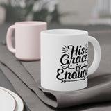 Faith Culture - His Grace Is Enough - Christian Ceramic Coffee Mug (11oz5oz0oz) 20oz White
