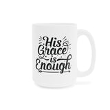Faith Culture - His Grace Is Enough - Christian Ceramic Coffee Mug (11oz5oz0oz)
