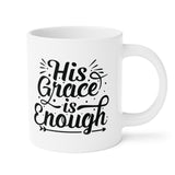 Faith Culture - His Grace Is Enough - Christian Ceramic Coffee Mug (11oz5oz0oz)