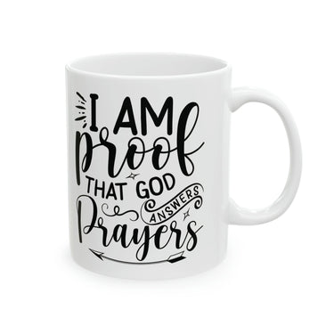 Faith Culture - I am Proof That God Answers Prayers - Christian Ceramic Coffee Mug 11oz 11oz