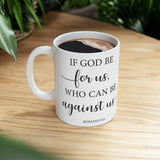 Faith Culture - If God Is For Us - Romans 8:31 Christian Ceramic Coffee Mug, 11oz 11oz