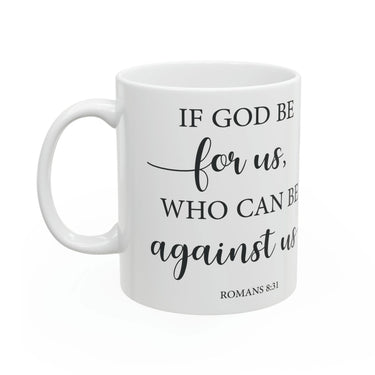 Faith Culture - If God Is For Us - Romans 8:31 Christian Ceramic Coffee Mug, 11oz