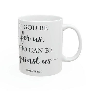 Faith Culture - If God Is For Us - Romans 8:31 Christian Ceramic Coffee Mug, 11oz