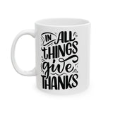 Faith Culture - In All Things Give Thanks - Christian Thanksgiving Mug, 11oz & 15oz 11oz
