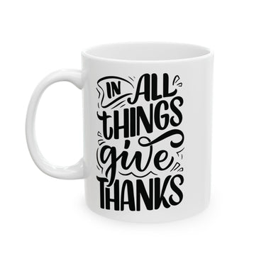 Faith Culture - In All Things Give Thanks - Christian Thanksgiving Mug, 11oz & 15oz 11oz
