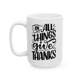 Faith Culture - In All Things Give Thanks - Christian Thanksgiving Mug, 11oz & 15oz 15oz