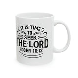 Faith Culture - It Is Time To Seek The Lord- Hosea 10:12 Christian Ceramic Coffee Mug 11oz