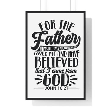 Faith Culture - John 16:27 - The Father Himself Loves You - Christian Vertical Framed Wall Art 24β³ x 36β³ Black
