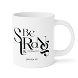 Faith Culture - Joshua 1:9 - Christian Ceramic Coffee Mug (20oz) 20oz White