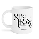 Faith Culture - Joshua 1:9 - Christian Ceramic Coffee Mug (20oz)