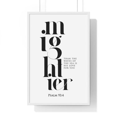 Faith Culture - Majesty and Strength - Psalm 93:4 - Christian Wall Art 20" x 30" White