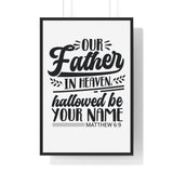 Faith Culture - Matthew 6:9 - Our Father in Heaven, Hallowed Be Your Name - Christian Vertical Framed Wall Art 24″ x 36″ Black
