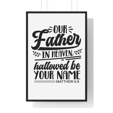 Faith Culture - Matthew 6:9 - Our Father in Heaven, Hallowed Be Your Name - Christian Vertical Framed Wall Art 24″ x 36″ Black