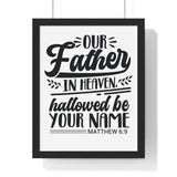 Faith Culture - Matthew 6:9 - Our Father in Heaven, Hallowed Be Your Name - Christian Vertical Framed Wall Art 11″ x 14″ Black