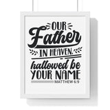 Faith Culture - Matthew 6:9 - Our Father in Heaven, Hallowed Be Your Name - Christian Vertical Framed Wall Art 11″ x 14″ White