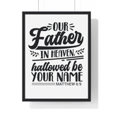 Faith Culture - Matthew 6:9 - Our Father in Heaven, Hallowed Be Your Name - Christian Vertical Framed Wall Art 18″ x 24″ Black