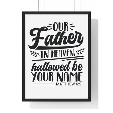 Faith Culture - Matthew 6:9 - Our Father in Heaven, Hallowed Be Your Name - Christian Vertical Framed Wall Art 18″ x 24″ Black