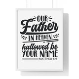 Faith Culture - Matthew 6:9 - Our Father in Heaven, Hallowed Be Your Name - Christian Vertical Framed Wall Art 18″ x 24″ White