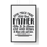 Faith Culture - Matthew 7:11 - Your Father in Heaven Gives Good Things - Christian Vertical Framed Wall Art 24″ x 36″ Black
