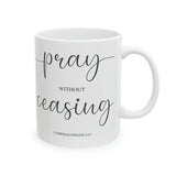 Faith Culture - Pray Without Ceasing - Christian Ceramic Coffee Mug 11oz