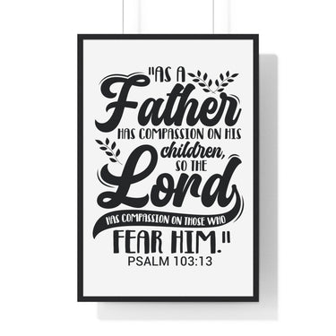 Faith Culture - Psalm 103:13 - As a Father Has Compassion on His Children - Christian Vertical Framed Wall Art 24β³ x 36β³ Black