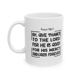 Faith Culture - Psalm 136:1 - Give Thanks to the Lord Christian Thanksgiving Mug, 11oz and 15oz 11oz