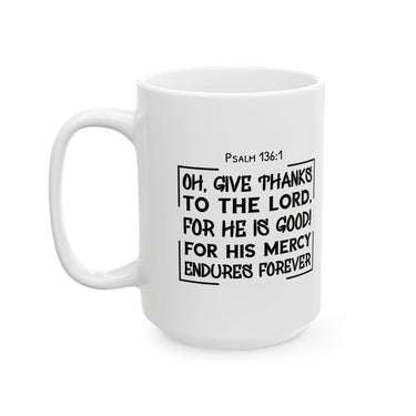 Faith Culture - Psalm 136:1 - Give Thanks to the Lord Christian Thanksgiving Mug, 11oz and 15oz 15oz